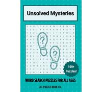 Unsolved Mysteries Word Search Puzzle Book: 100+ Puzzles About Cold Cases, Missing Persons, True Crime, and Legendary Mysteries for Puzzle Lovers and Brain Training (Crime Word Search Puzzle Books)