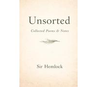 Unsorted: Collected Poems and Notes