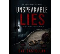 UNSPEAKABLE LIES: Some Secrets Should Stay Buried
