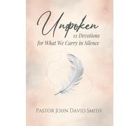 Unspoken: 12 Devotions for What We Carry in Silence (12 Devotions for the Journey)