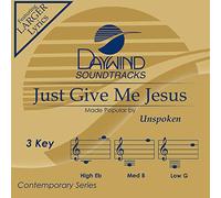 Unspoken - Just Give Me Jesus [Accompaniment/Performance Track]