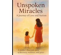 Unspoken Miracles: A Mother's Journey Through Autism