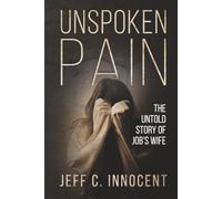UNSPOKEN PAIN: The Untold Story of Job's Wife