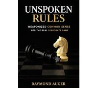 Unspoken Rules: Weaponized Common Sense for the Real Corporate Game