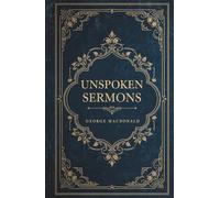 Unspoken Sermons: The Complete and Unabridged Series (Series I, II and III)