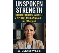 Unspoken Strength: Training, Careers, and Life As a Speech and Language Pathologist
