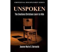 Unspoken: The Emotions Christians Learn to Hide (The Emotional Discipleship Series)