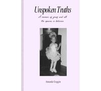 Unspoken Truths: A memoir of grief and all the spaces in between.