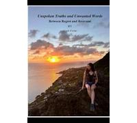 Unspoken Truths and Unwanted Words: Between Regret and Restraint