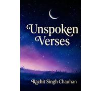 Unspoken Verses: Whispers of Love, Loss and the Emotions We Hide