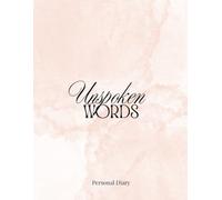 Unspoken Words: A Journal for Hidden Truths, Dreams, and Occasional Inspiration: Personal Growth, Hidden Thoughts, and Daily Reflections
