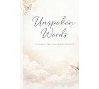 Unspoken Words: • A Journal for the Thoughts You Couldn’t Say Out Loud