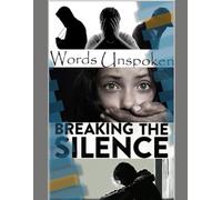 Unspoken Words: Breaking The Silence