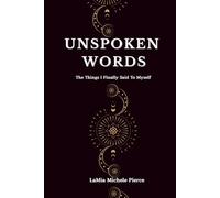 UnSpoken Words: The Things I Finally Said to Myself