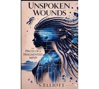 Unspoken Wounds: The Pieces Of A Fragmented Mind