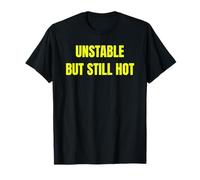 Unstable But Still Hot Funny Sarcastic Confidence Design tee Camiseta