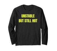 Unstable But Still Hot Funny Sarcastic Confidence Design tee Manga Larga