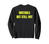 Unstable But Still Hot Funny Sarcastic Confidence Design tee Sudadera