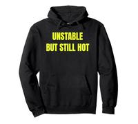 Unstable But Still Hot Funny Sarcastic Confidence Design tee Sudadera con Capucha