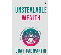 Unstealable Wealth: Build the Inner Assets No One Can Take Away