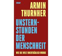 Unsternstunden der Menschheit: Wie die Welt unerträglich wurde