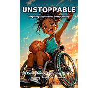 Unstoppable: 10 Inspiring Stories About Every Kind of Amazing Family, Friendship, Self-Confidence & Love (Believe in Yourself Collection)
