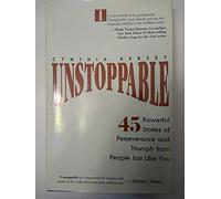 Unstoppable: 45 Powerful Stories of Perseverance and Triumph from People Just Like You
