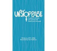 Unstoppable: A guide to reclaiming power and creating your own path