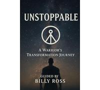 Unstoppable A warrior's transformation journey