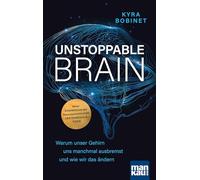 Unstoppable Brain: Warum unser Gehirn uns manchmal ausbremst und wie wir das ändern. Neue Erkenntnisse der Neurowissenschaft: der Habenula-Code