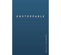 Unstoppable Daily Planner: Productivity Organizer with Hourly Schedule, Goal Setting, Habit Tracker & Notes