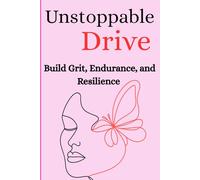 Unstoppable Drive: Daily Guided Journal for Mental Strength, Goal Setting, and Lasting Motivation!
