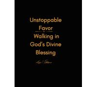 Unstoppable Favor Walking in God’s Divine Blessing
