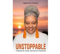 Unstoppable: Forged by Pain, Driven by Purpose