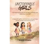 Unstoppable Girls: 10 Inspiring Stories of Courage, Kindness, and Believing in Yourself (The Unstoppable Series)
