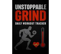 UNSTOPPABLE GRIND: 90-Day Workout Tracker for Relentless Progress, Discipline, and Daily Domination
