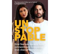 Unstoppable: How fearless leaders build extraordinary companies that change everything.
