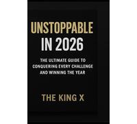 UNSTOPPABLE IN 2026: The ultimate guide to conquering evry challenge and winning the year