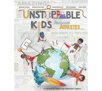 Unstoppable Kids: Famous Athletes: Michael Jordan, Bethany Hamilton, Jackie Robinson, Wilma Rudolph and Junko Tabei