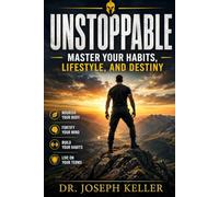 Unstoppable: Master Your Habits, Lifestyle, and Destiny