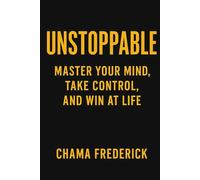 Unstoppable: Master Your Mind, Take Control, and Win at Life