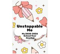 Unstoppable Me: A 2025-2026 Inspirational Student Journal