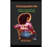 Unstoppable Me: A 90-Day Journey to Self-Love, Confidence and Mental Health