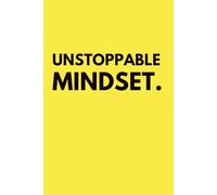UNSTOPPABLE MINDSET.: Notebook for Focus, Growth, and Relentless Drive
