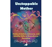 Unstoppable Mother: Stories of Autism, Advocacy, and Identity Shifts in Neurodiverse Parenting (The Tangram Method)