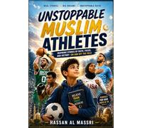 Unstoppable Muslim Athletes: The Muslim Children Book That Inspires Confidence, Discipline, and Success | 15 stories about athletes who inspire the world (Muslim Children Books for Rising Leaders)