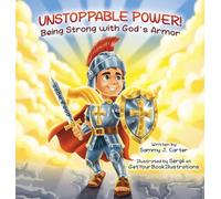 Unstoppable Power! Being Strong with God's Armor