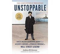 Unstoppable: Siggi B. Wilzig’s Astonishing Journey from Auschwitz Survivor and Penniless Immigrant to Wall Street Legend (A Domestic Diva Mystery)