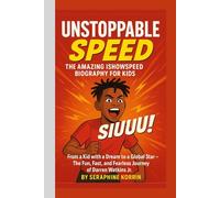 UNSTOPPABLE SPEED- THE AMAZING ISHOWSPEED BIOGRAPHY: From a Kid with a Dream to a Global Star - The Fun, Fast, and Fearless Journey of Darren Watkins Jr.