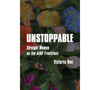 UNSTOPPABLE: Straight Women on the AIDS Frontlines